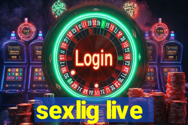 sexlig live